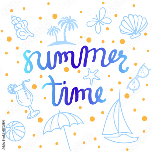 Summer Time Abstract Background. Hand Lettered Text with Illustrations of Balls, Sunglasses, Palms, Boats and more.