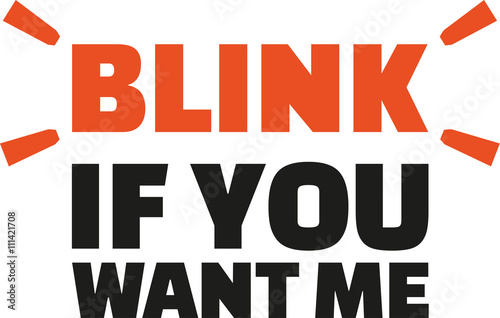 Blink if you want me