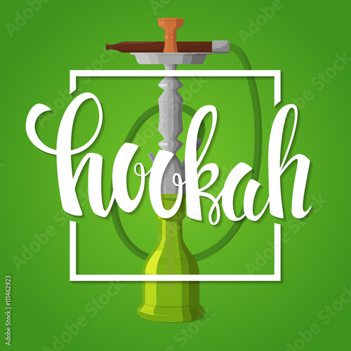 Hookah banner. Hookah lettering and shisha smoking device on a green background. Vector hookah poster.