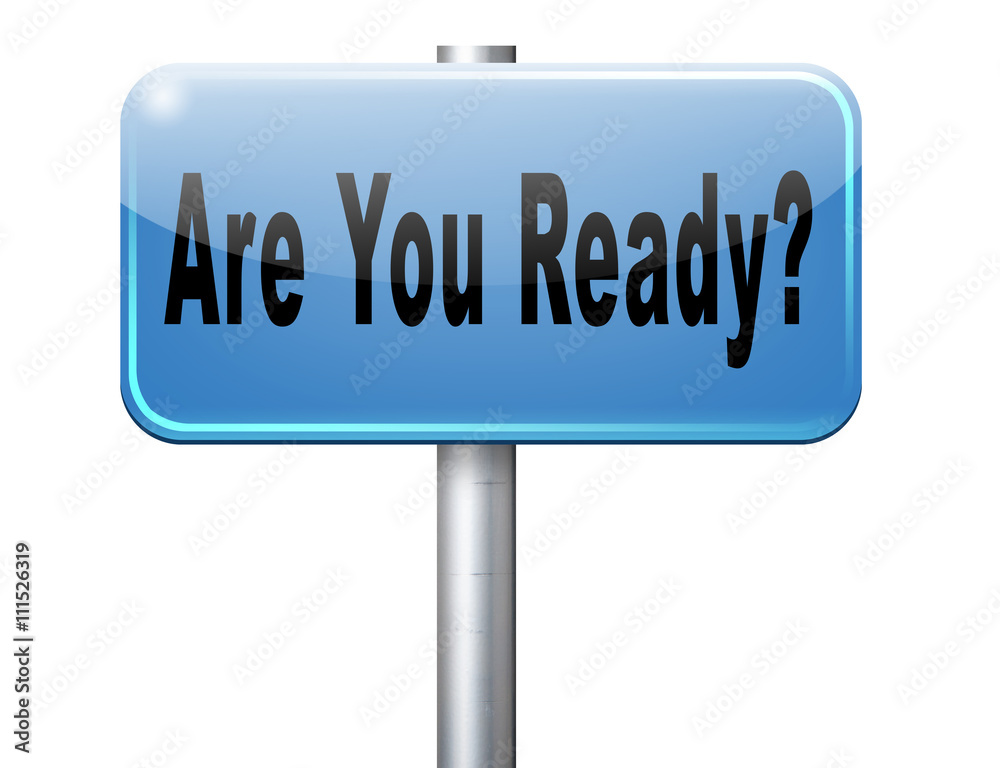 Are you ready to go a good preparation and a plan to survive emergency, road sign billboard... Are you ready to go a good preparation and a plan to survive emergency, road sign billboard...