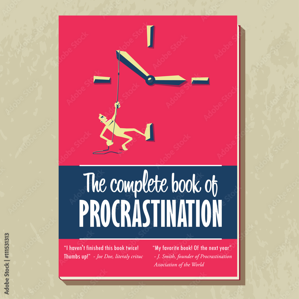 Book cover design with fake experts comments. Man pulling clock hands. Procrastination concept illustration. Book cover design with fake experts comments. Man pulling clock hands. Procrastination concept illustration.