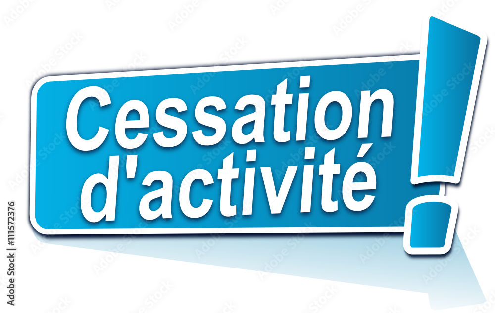 cessation d'activité sur étiquette bleue cessation d'activité sur étiquette bleue