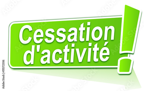 cessation d'activité sur étiquette verte