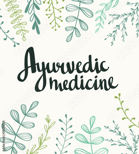 Ayurvedic medicine - stylish lettering on the natural background. Vector hand drawn illustration with plants.
