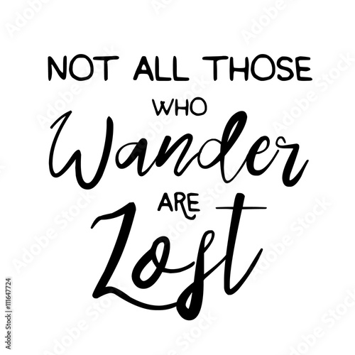 Not All those who wander are lost motivational lettering poster. Vector Hand drawn brush lettering for Home decor  cards  print  t-shirt. Inspirational quote about travel and life. Motivational phrase