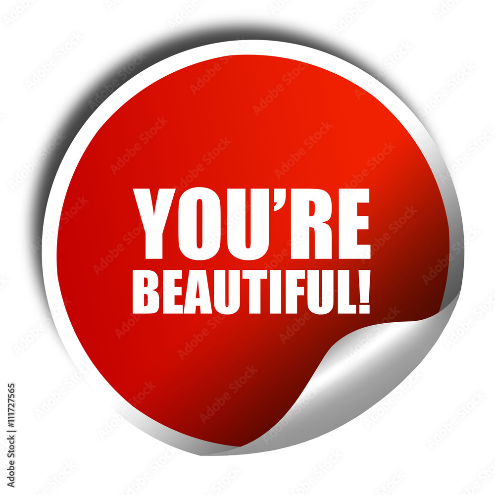 you're beautiful!, 3D rendering, a red shiny sticker you're beautiful!, 3D rendering, a red shiny sticker