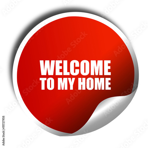 welcome to my home, 3D rendering, a red shiny sticker