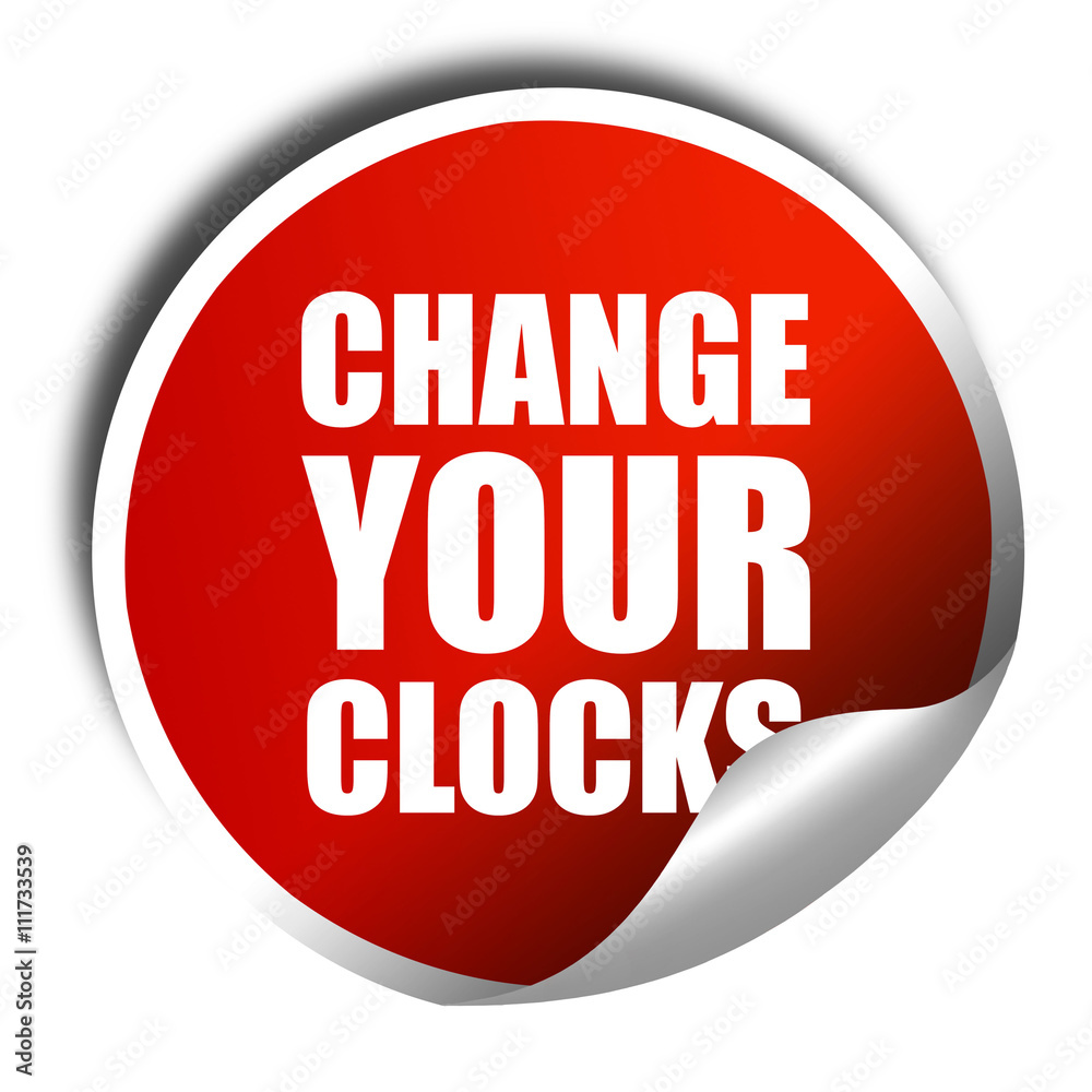 change your clocks, 3D rendering, a red shiny sticker change your clocks, 3D rendering, a red shiny sticker