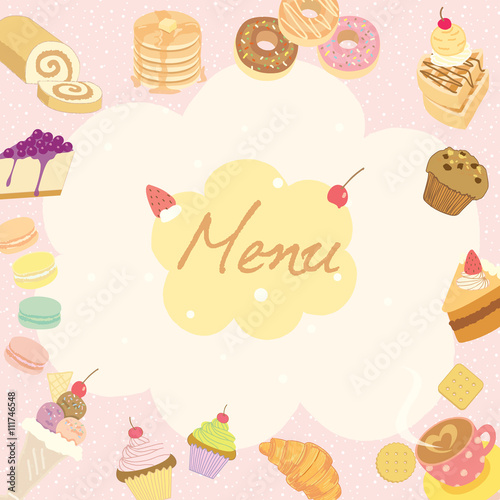 Vector illustration for dessert menu or recipe on the pale pink background surrounded by various sweeties cakes, coffee cups, and bakeries which is suitable for coffee shop poster.