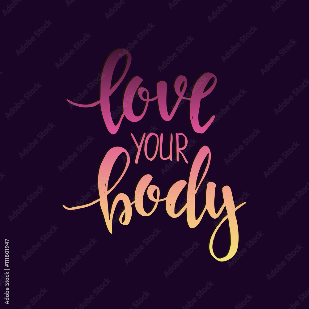 Love your Body. Hand drawn typography poster. Love your Body. Hand drawn typography poster.