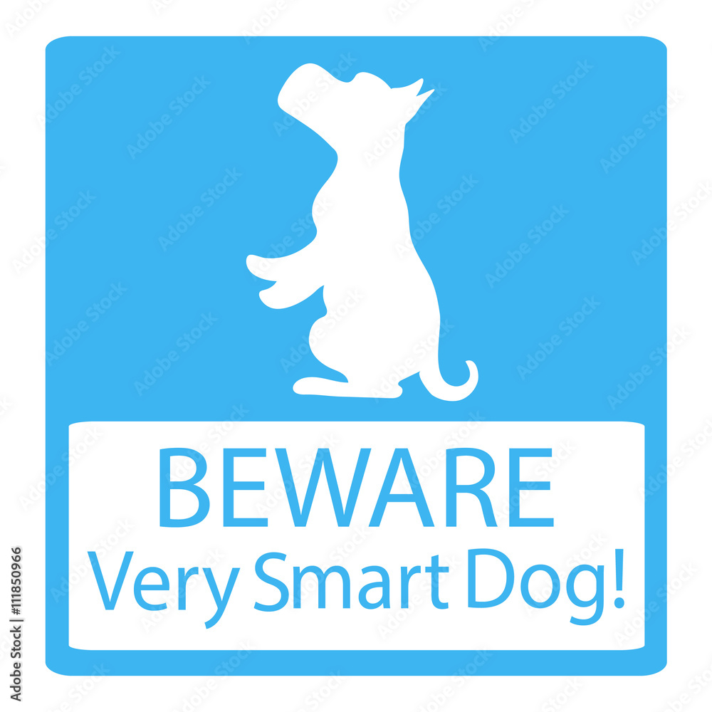 Beware Very Smart Dogs Signs. Friendly Dogs Signs. Vector Illustration on blue background
