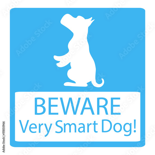 Beware Very Smart Dogs Signs. Friendly Dogs Signs. Vector Illustration on blue background photo