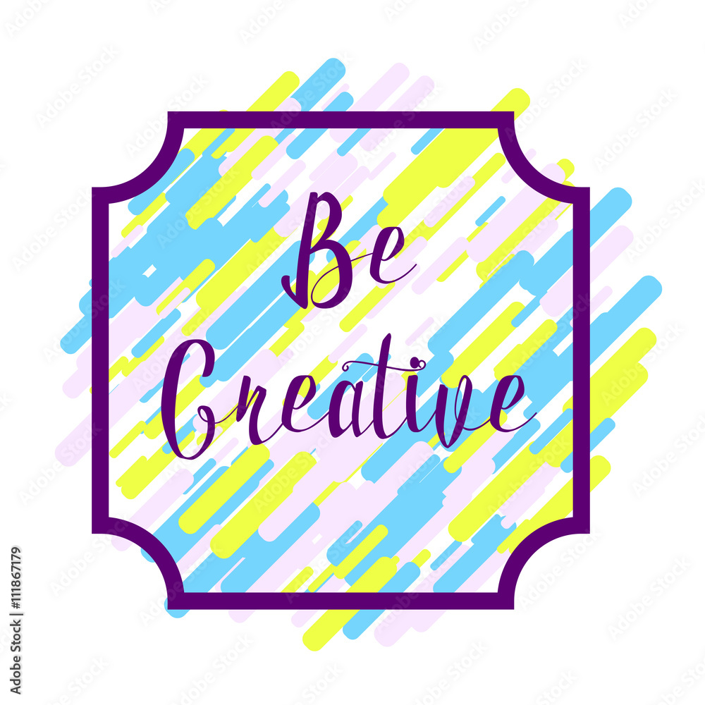 Obraz premium Be creatice abstract background