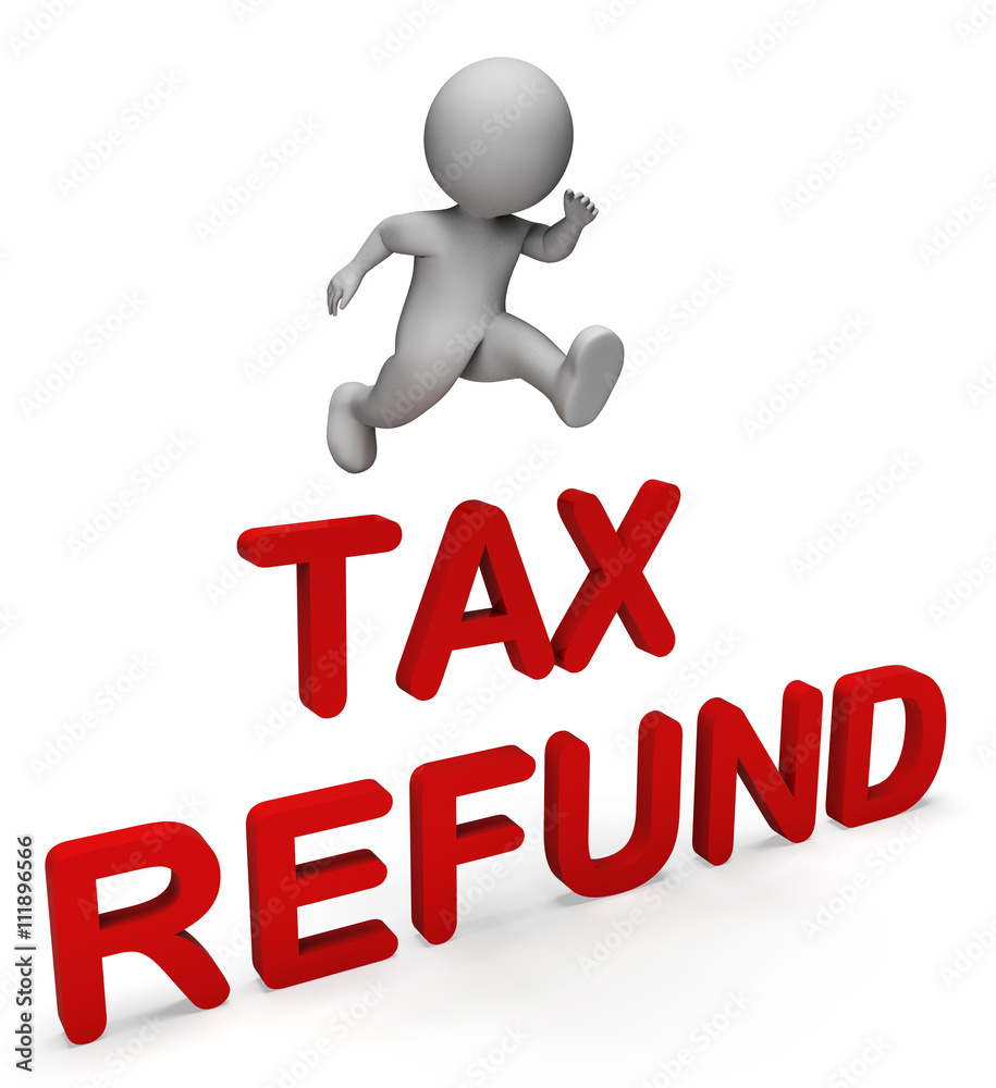 Tax Refund Indicates Taxes Paid And Character 3d Rendering Tax Refund Indicates Taxes Paid And Character 3d Rendering