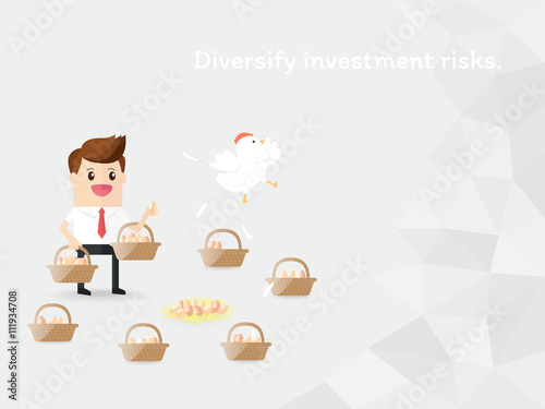 diversify investment risks. placing each egg in a different basket is more diversified, businessman placing eggs in baskets