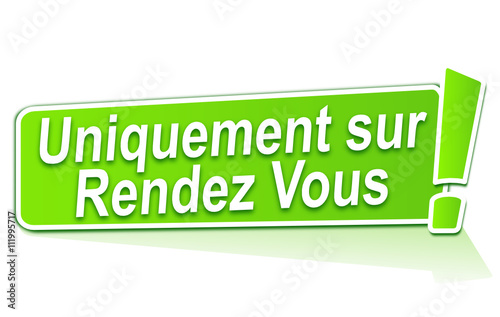 uniquement sur rendez vous sur étiquette verte