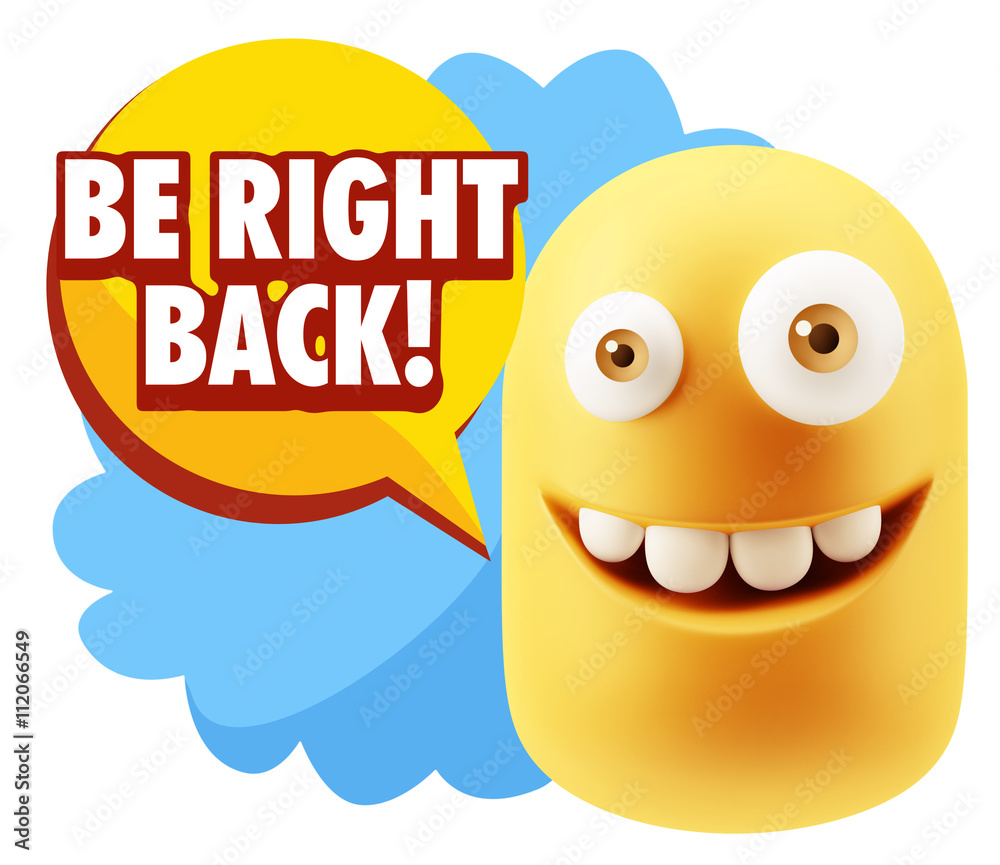3d Rendering Smile Character Emoticon Expression saying Be Right 3d Rendering Smile Character Emoticon Expression saying Be Right