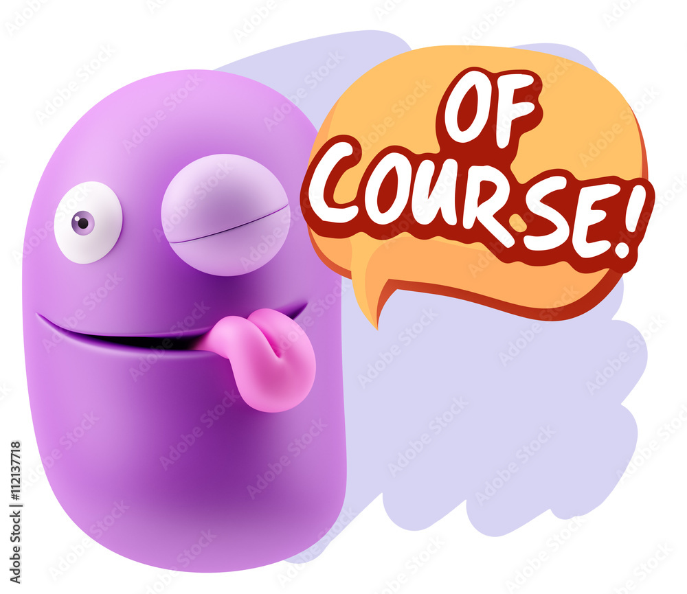3d Rendering Smile Character Emoticon Expression saying Of Cours 3d Rendering Smile Character Emoticon Expression saying Of Cours