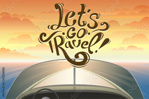 Riding on a boat by first-person on view. Beautiful cartoon landscape. sea and sunset. Boat with lettering. let's go travel. Journey by boat. cheer up motivation illustration. boat.