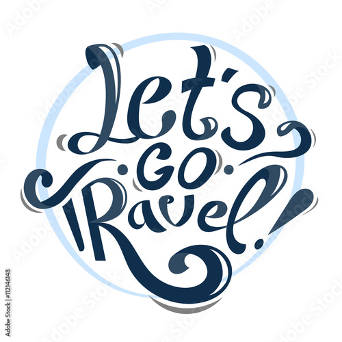 Hand drawn lettering vintage illustration. Let's go travel. blue text on white background. motivation lettering vector.