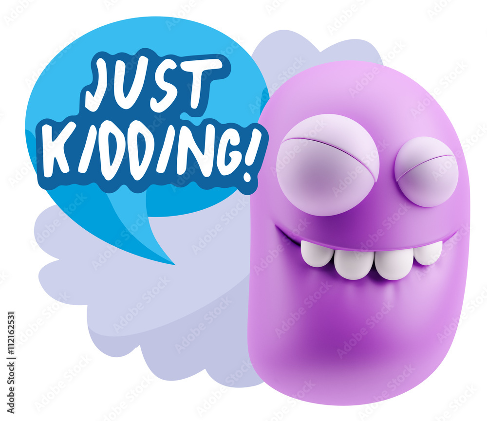 3d Rendering Smile Character Emoticon Expression saying Just Kid
