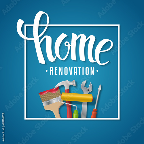Home renovation lettering. Vector home renovation banner with typography and realistic tools on a blue background. Screwdriver, brush, paint roller, hammer and wrench.
