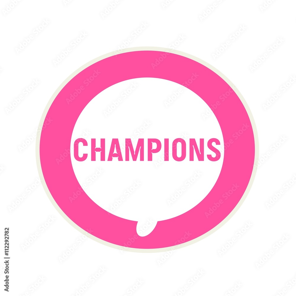 CHAMPIONS pink wording on Circular white speech bubble CHAMPIONS pink wording on Circular white speech bubble