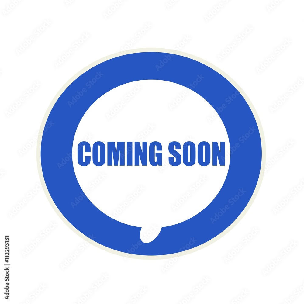 Coming soon blue wording on Circular white speech bubble Coming soon blue wording on Circular white speech bubble