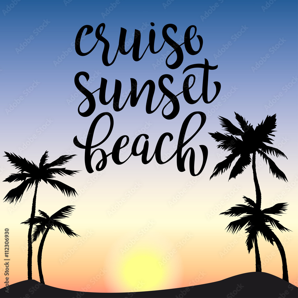 Tropical sunset with palm trees silhouettes. Lettering  cruise, sunset, beach. Vector illustration for t-shirt, banner, poster.