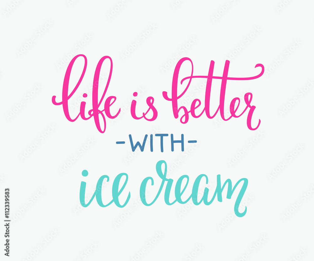 Life is better with ice cream quote lettering Life is better with ice cream quote lettering