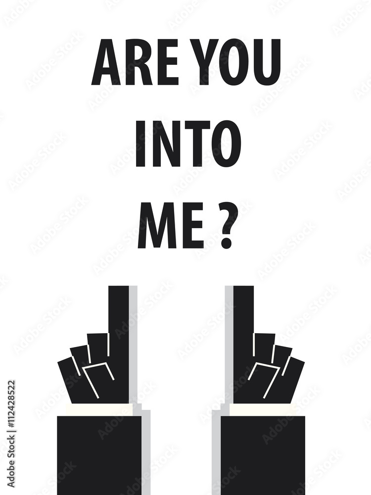 ARE YOU INTO ME typography vector illustration