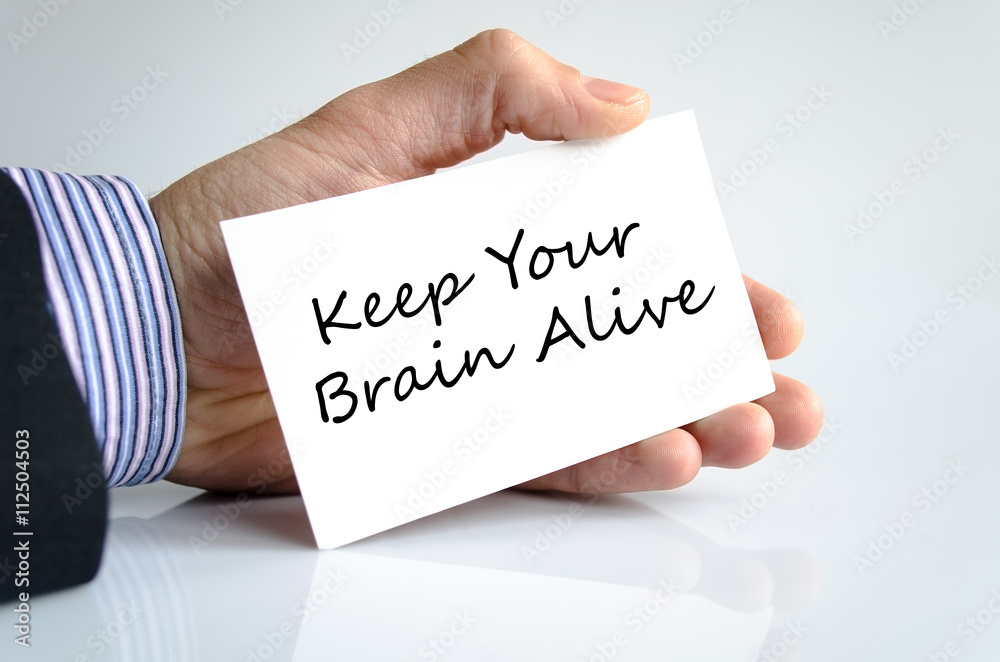 Keep your brain alive text concept Keep your brain alive text concept