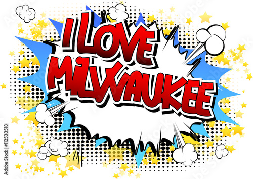 I Love Milwaukee - Comic book style word.