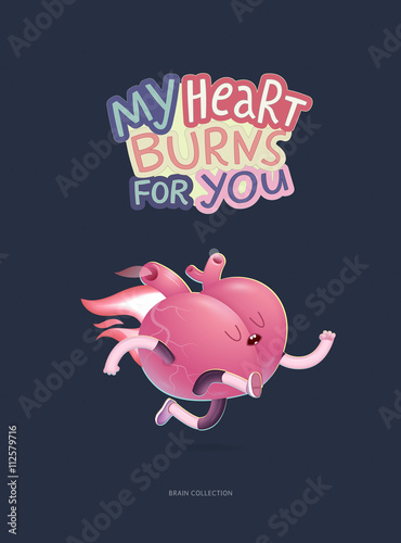 My heart burns for you - a vector  cartoon illustrated poster of a running burning heart with lettering. Part of Brain collection.