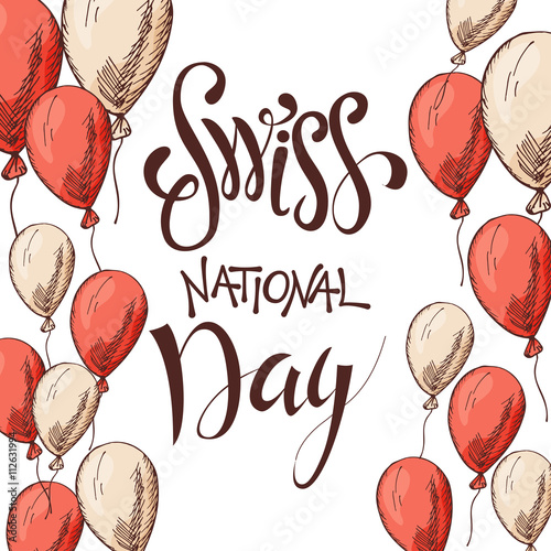 Independence Swiss national day. Hand drawn poster design with lettering. Switzerland republic day greeting card. Vector illustration
