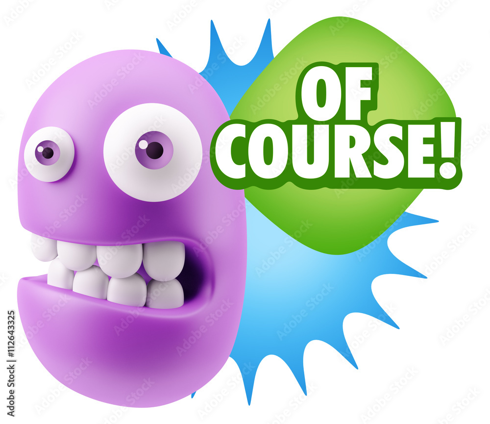 3d Rendering Smile Character Emoticon Expression saying Of Cours 3d Rendering Smile Character Emoticon Expression saying Of Cours