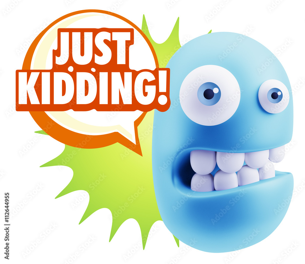 3d Rendering Smile Character Emoticon Expression saying Just Kid