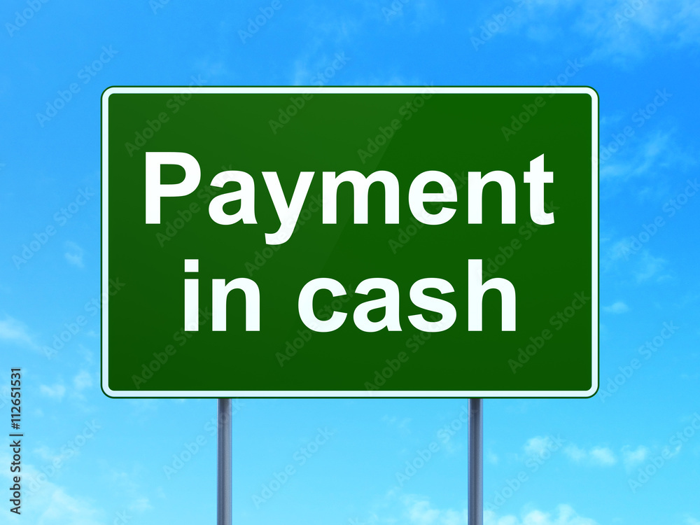 Currency concept: Payment In Cash on road sign background Currency concept: Payment In Cash on road sign background