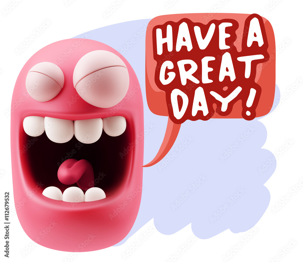 3d Rendering Smile Character Emoticon Expression saying Have A G 3d Rendering Smile Character Emoticon Expression saying Have A G