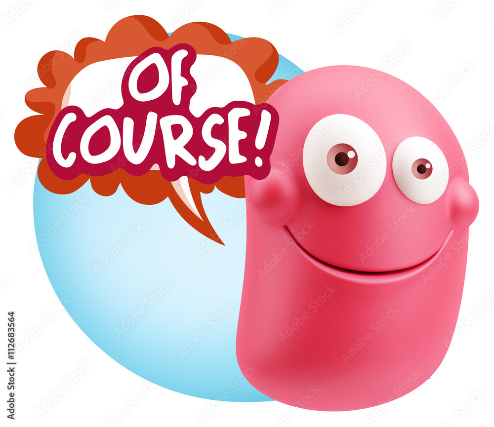 3d Rendering Smile Character Emoticon Expression saying Of Cours 3d Rendering Smile Character Emoticon Expression saying Of Cours