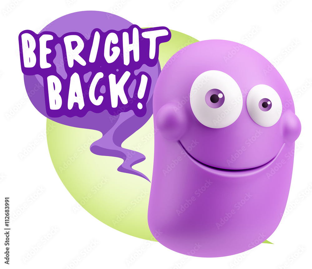 3d Rendering Smile Character Emoticon Expression saying Be Right 3d Rendering Smile Character Emoticon Expression saying Be Right