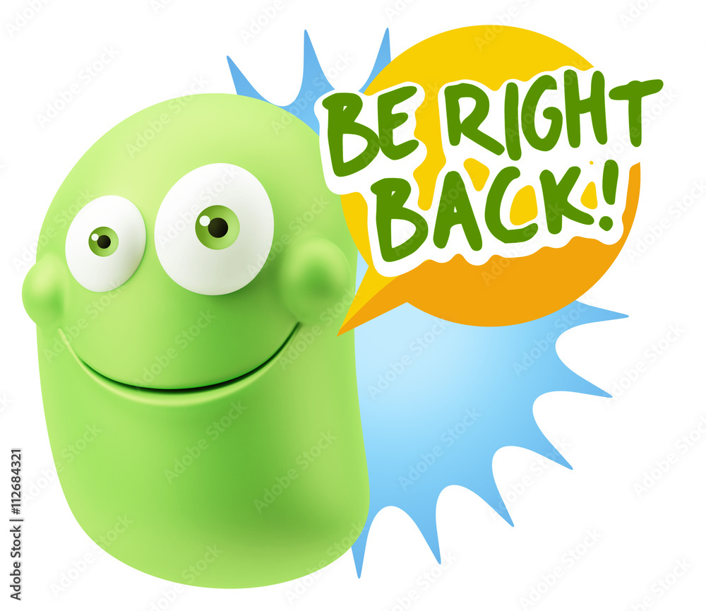 3d Rendering Smile Character Emoticon Expression saying Be Right 3d Rendering Smile Character Emoticon Expression saying Be Right
