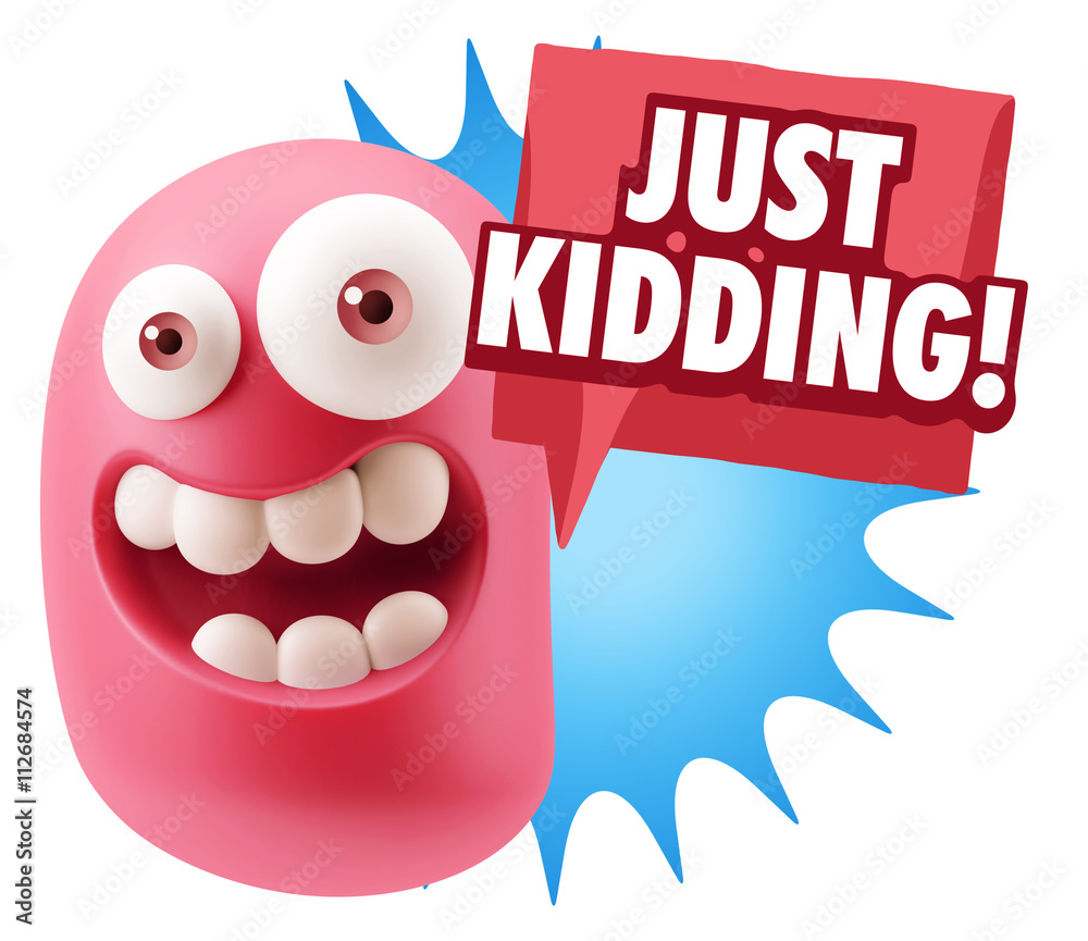 3d Rendering Smile Character Emoticon Expression saying Just Kid 3d Rendering Smile Character Emoticon Expression saying Just Kid