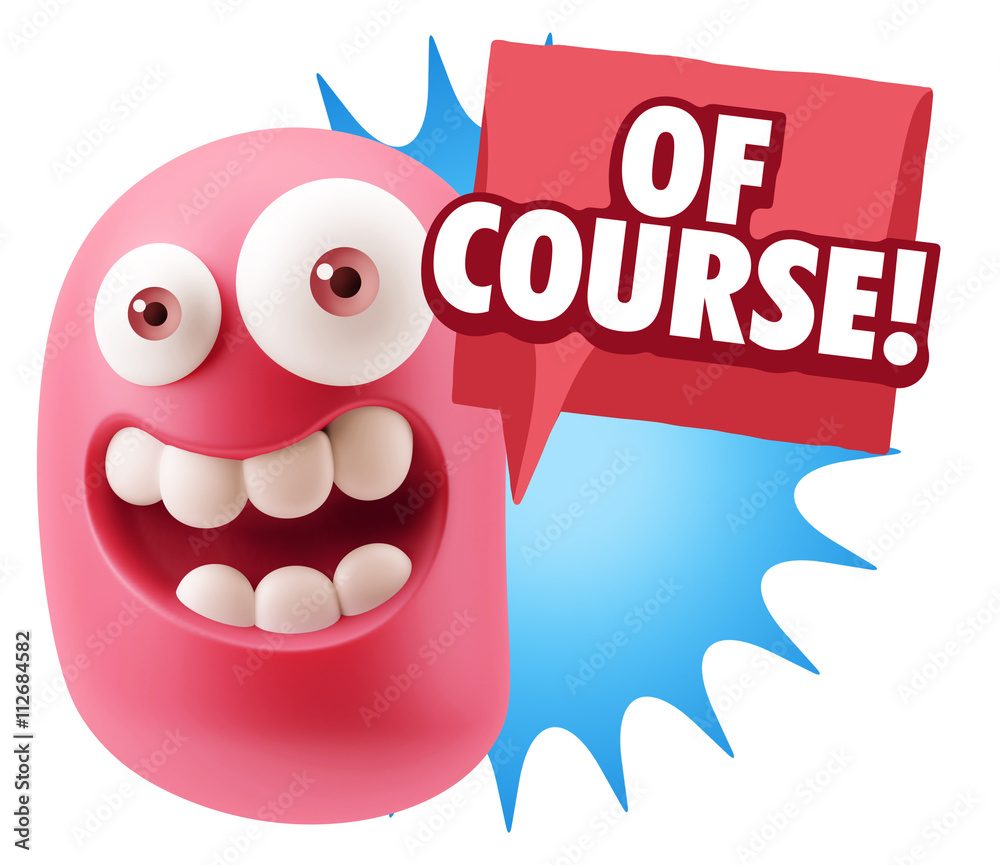 3d Rendering Smile Character Emoticon Expression saying Of Cours 3d Rendering Smile Character Emoticon Expression saying Of Cours