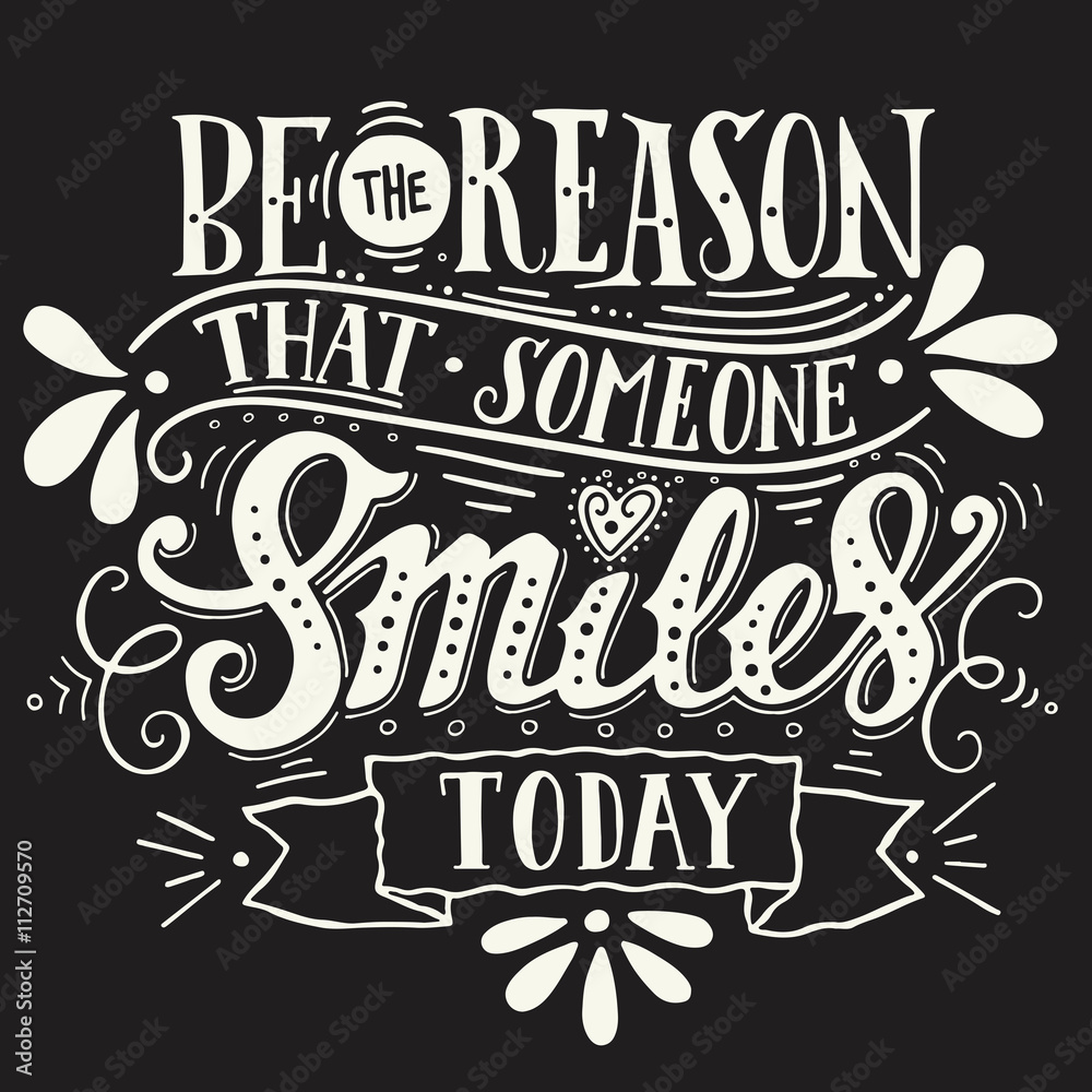 Fototapeta premium Be the reason that someone smiles today. Inspirational quote. Ha