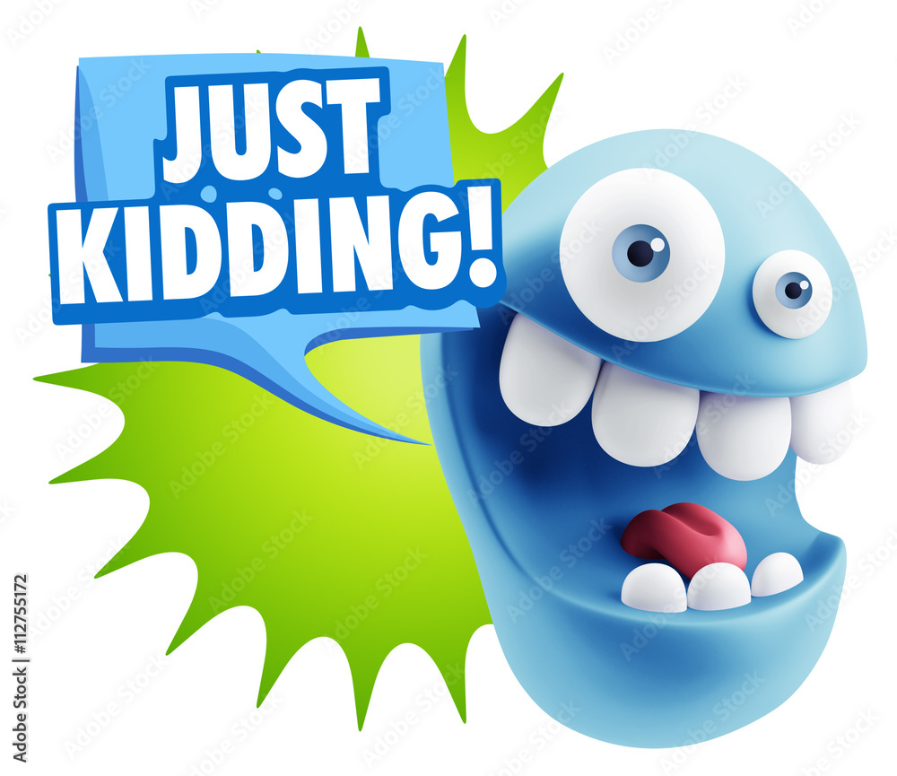 3d Rendering Smile Character Emoticon Expression saying Just Kid 3d Rendering Smile Character Emoticon Expression saying Just Kid