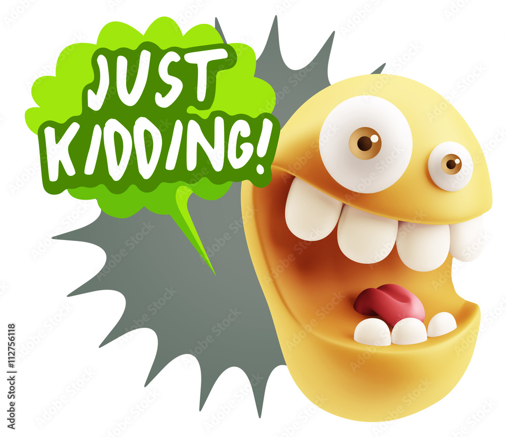 3d Rendering Smile Character Emoticon Expression saying Just Kid 3d Rendering Smile Character Emoticon Expression saying Just Kid