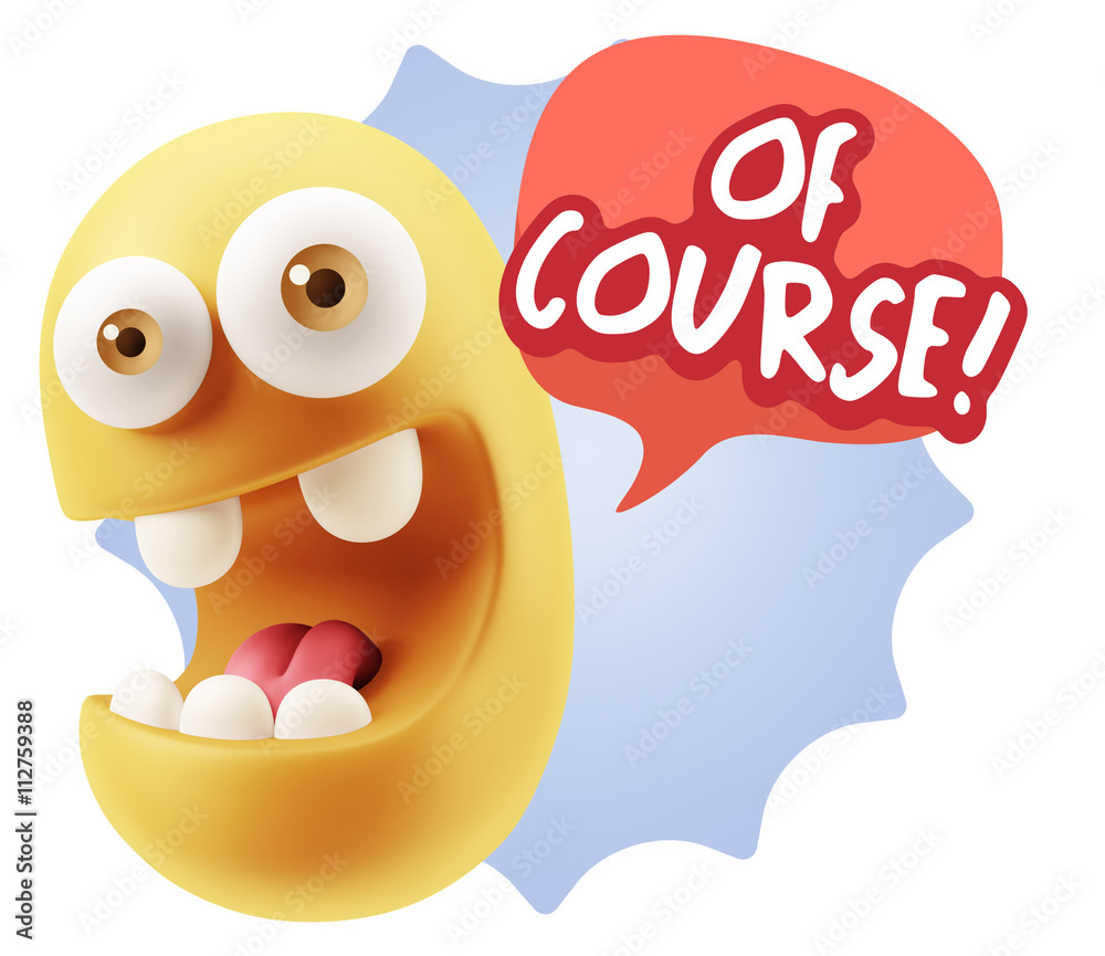 3d Rendering Smile Character Emoticon Expression saying Of Cours 3d Rendering Smile Character Emoticon Expression saying Of Cours