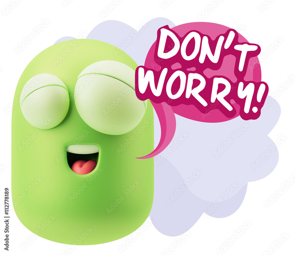 3d Rendering Smile Character Emoticon Expression saying Dont Wor 3d Rendering Smile Character Emoticon Expression saying Dont Wor