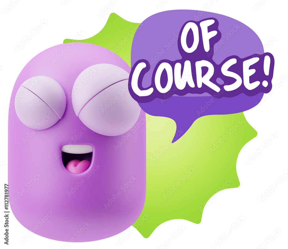 3d Rendering Smile Character Emoticon Expression saying Of Cours 3d Rendering Smile Character Emoticon Expression saying Of Cours